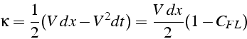 \begin{displaymath}
\kappa=\frac{1}{2}(V\, dx-V^{2}dt)=\frac{V\, dx}{2}(1-C_{FL})
\end{displaymath}