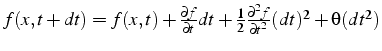 $f(x,t+dt)=f(x,t)+\frac{\partial f}{\partial t}dt+\frac{1}{2}\frac{\partial^{2}f}{\partial t^{2}}(dt)^{2}+\theta(dt^{2})$