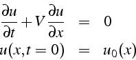 \begin{eqnarray*}
\frac{\partial u}{\partial t}+V\frac{\partial u}{\partial x} & = & 0\\
u(x,t=0) & = & u_{0}(x)\end{eqnarray*}