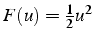 $F(u)=\frac{1}{2}u^{2}$