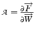 $\mathcal{A}=\frac{\partial\overrightarrow{F}}{\partial\overrightarrow{W}}$