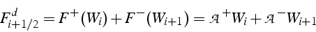 \begin{displaymath}
F_{i+1/2}^{d}=F^{+}(W_{i})+F^{-}(W_{i+1})=\mathcal{A}^{+}W_{i}+\mathcal{A}^{-}W_{i+1}
\end{displaymath}