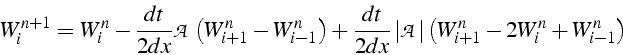 \begin{displaymath}
W_{i}^{n+1}=W_{i}^{n}-\frac{dt}{2dx}\mathcal{A}\left(W_{i+1}...
...al{A}\right\vert\left(W_{i+1}^{n}-2W_{i}^{n}+W_{i-1}^{n}\right)\end{displaymath}