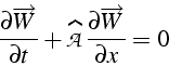 \begin{displaymath}
\frac{\partial\overrightarrow{W}}{\partial t}+\mathcal{\widehat{A}}\frac{\partial\overrightarrow{W}}{\partial x}=0\end{displaymath}