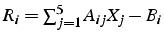 $R_{i}=\sum_{j=1}^{5}A_{ij}X_{j}-B_{i}$