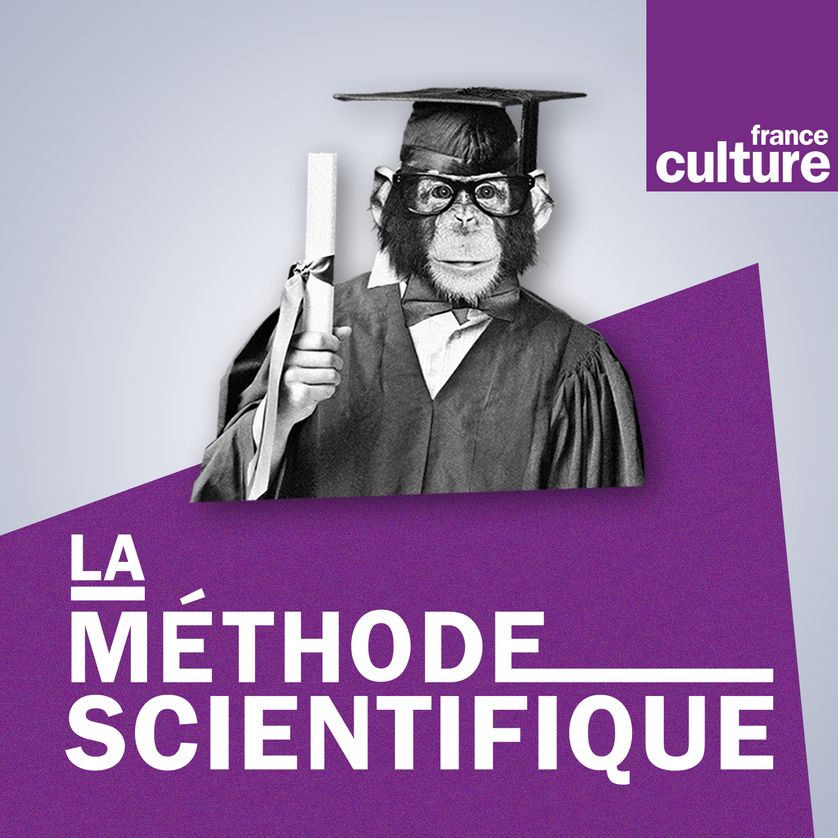 méthode scientifique à écouter sur France Culture