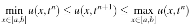 \bgroup\color{black}$\displaystyle \min_{x\in[a,b]}u(x,t^{n})\leq u(x,t^{n+1})\leq\max_{x\in[a,b]}u(x,t^{n})$\egroup