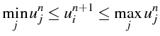 \bgroup\color{black}$\displaystyle \min_{j}u_{j}^{n}\leq u_{i}^{n+1}\leq\max_{j}u_{j}^{n}$\egroup