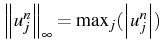 \bgroup\color{black}$ \left\Vert u_{j}^{n}\right\Vert _{\infty}=\max_{j}(\left\vert u_{j}^{n}\right\vert)$\egroup