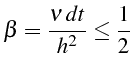 \bgroup\color{black}$\displaystyle \beta=\frac{\nu  dt}{h^{2}}\leq\frac{1}{2}$\egroup