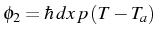 \bgroup\color{black}$ \phi_{2}=\hbar  dx  p (T-T_{a})$\egroup