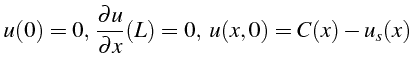 $\displaystyle u(0)=0, \frac{\partial u}{\partial x}(L)=0,   u(x,0)=C(x)-u_{s}(x)$