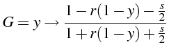 \bgroup\color{black}$\displaystyle G=y\rightarrow\frac{1-r(1-y)-\frac{s}{2}}{1+r(1-y)+\frac{s}{2}}$\egroup
