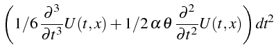 $\displaystyle \left(1/6 \frac{\partial^{3}}{\partial t^{3}}U(t,x)+1/2 \alpha \theta \frac{\partial^{2}}{\partial t^{2}}U(t,x)\right)\textit{dt}^{2}$