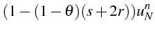 $\displaystyle (1-(1-\theta)(s+2r))u_{N}^{n}$