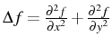 $ \Delta f=\frac{\partial^{2}f}{\partial x^{2}}+\frac{\partial^{2}f}{\partial y^{2}}$