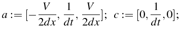 \bgroup\color{black}$\displaystyle a:=[-\frac{V}{2dx}, \frac{1}{dt}, \frac{V}{2dx}];     c:=[0,\frac{1}{dt},0];$\egroup