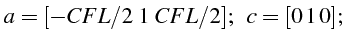 \bgroup\color{black}$\displaystyle a=[-CFL/2  1   CFL/2];     c=[0 1 0];$\egroup