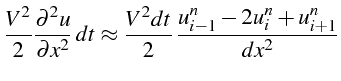 \bgroup\color{black}$\displaystyle \frac{V^{2}}{2}\frac{\partial^{2}u}{\partial ...
...prox\frac{V^{2}dt}{2} \frac{u_{i-1}^{n}-2u_{i}^{n}+u_{i+1}^{n}}{dx^{2}}$\egroup