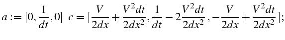 \bgroup\color{black}$\displaystyle a:=[0,\frac{1}{dt},0]     c=[\frac{V}{2dx...
...t}-2\frac{V^{2}dt}{2dx^{2}}\„-\frac{V}{2dx}+\frac{V^{2}dt}{2dx^{2}} ];$\egroup