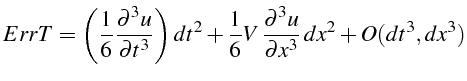 $\displaystyle ErrT=\left(\frac{1}{6}\frac{\partial^{3}u}{\partial t^{3}}\right)...
...2}+\frac{1}{6}V \frac{\partial^{3}u}{\partial x^{3}}  dx^{2}+O(dt^{3},dx^{3})$