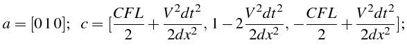 \bgroup\color{black}$\displaystyle a=[0 1 0];      c=[\frac{CFL}{2}+\frac...
...rac{V^{2}dt^{2}}{2dx^{2}}, -\frac{CFL}{2}+\frac{V^{2}dt^{2}}{2dx^{2}}];$\egroup