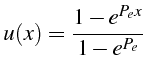 $\displaystyle u(x)=\frac{1-e^{P_{e}x}}{1-e^{P_{e}}}$