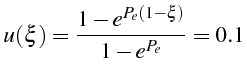 \bgroup\color{black}$\displaystyle u(\xi)=\frac{1-e^{P_{e}(1-\xi)}}{1-e^{P_{e}}}=0.1$\egroup