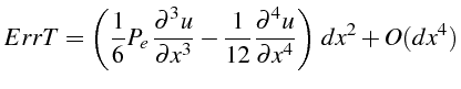 \bgroup\color{black}$\displaystyle ErrT=\left(\frac{1}{6}P_{e} \frac{\partial^{...
...rac{1}{12}\frac{\partial^{4}u}{\partial x^{4}}\right)  dx^{2}+O(dx^{4})$\egroup