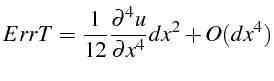 \bgroup\color{black}$\displaystyle ErrT=\frac{1}{12}\frac{\partial^{4}u}{\partial x^{4}}dx^{2}+O(dx^{4})$\egroup