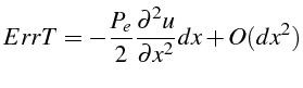 \bgroup\color{black}$\displaystyle ErrT=-\frac{P_{e}}{2}\frac{\partial^{2}u}{\partial x^{2}}dx+O(dx^{2})$\egroup