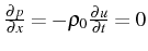 \bgroup\color{black}$ \frac{\partial p}{\partial x}=-\rho_{0}\frac{\partial u}{\partial t}=0$\egroup