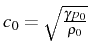 \bgroup\color{black}$ c_{0}=\sqrt{\frac{\gamma p_{0}}{\rho_{0}}}$\egroup