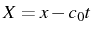 \bgroup\color{black}$ X=x-c_{0}t$\egroup