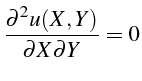 \bgroup\color{black}$\displaystyle \frac{\partial^{2}u(X,Y)}{\partial X\partial Y}=0$\egroup