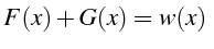 \bgroup\color{black}$\displaystyle F(x)+G(x)=w(x)  $\egroup