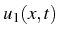 \bgroup\color{black}$ u_{1}(x,t)$\egroup