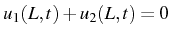 \bgroup\color{black}$ u_{1}(L,t)+u_{2}(L,t)=0$\egroup