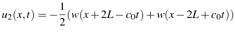 \bgroup\color{black}$\displaystyle u_{2}(x,t)=-\frac{1}{2}(w(x+2L-c_{0}t)+w(x-2L+c_{0}t))$\egroup