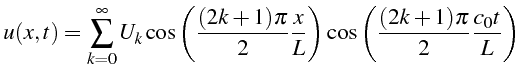 $\displaystyle u(x,t)=\sum_{k=0}^{\infty}U_{k}\cos\left(\frac{(2k+1)\pi}{2}\frac{x}{L}\right)\cos\left(\frac{(2k+1)\pi}{2}\frac{c_{0}t}{L}\right)$