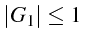 \bgroup\color{black}$\displaystyle \left\vert G_{1}\right\vert\le1 $\egroup