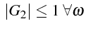 \bgroup\color{black}$\displaystyle  \left\vert G_{2}\right\vert\le1  \forall\omega$\egroup