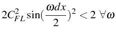 \bgroup\color{black}$\displaystyle 2C_{FL}^{2}\sin(\frac{\omega dx}{2})^{2}<2   \forall\omega$\egroup