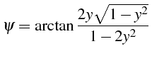 \bgroup\color{black}$\displaystyle \psi=\arctan\frac{2y\sqrt{1-y^{2}}}{1-2y^{2}}$\egroup