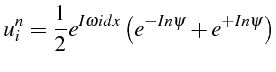 \bgroup\color{black}$\displaystyle u_{i}^{n}=\frac{1}{2}e^{I\omega idx}\left(e^{-In\psi}+e^{+In\psi}\right)$\egroup