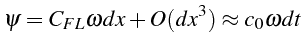 \bgroup\color{black}$\displaystyle \psi=C_{FL}\omega dx+O(dx^{3})\approx c_{0}\omega dt$\egroup