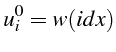 $\displaystyle u_{i}^{0}=w(idx)$