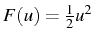 \bgroup\color{black}$ F(u)=\frac{1}{2}u^{2}$\egroup