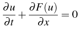 $\displaystyle \frac{\partial u}{\partial t}+\frac{\partial F(u)}{\partial x}=0$