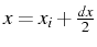 \bgroup\color{black}$ x=x_{i}+\frac{dx}{2}$\egroup